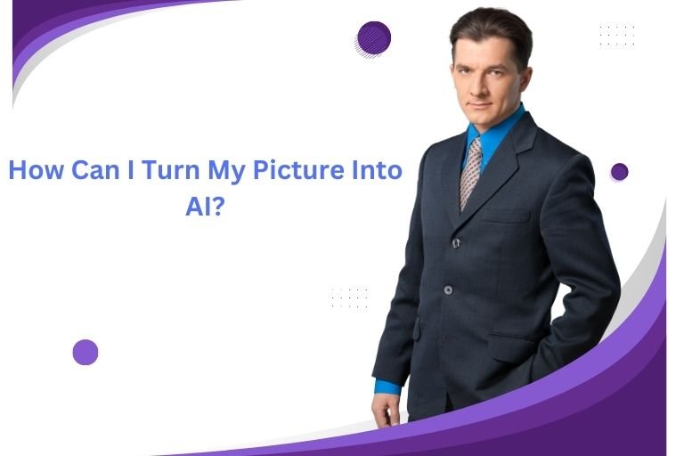 How Can I Turn My Picture Into AI?